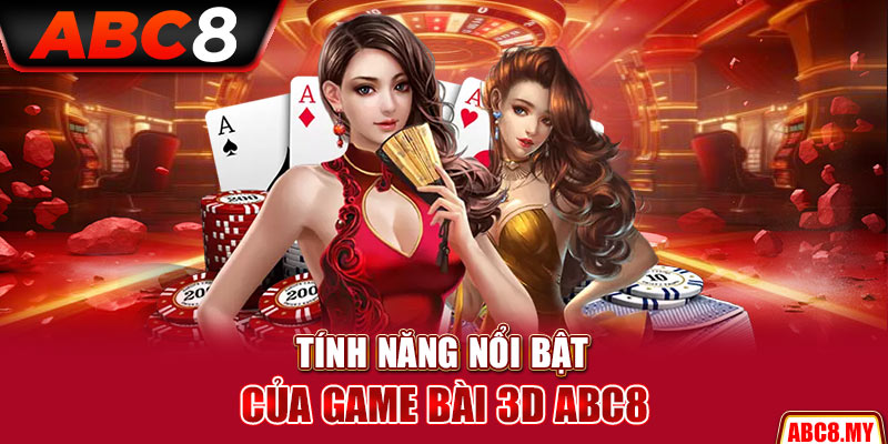 Tính năng nổi bật của game bài 3D ABC8