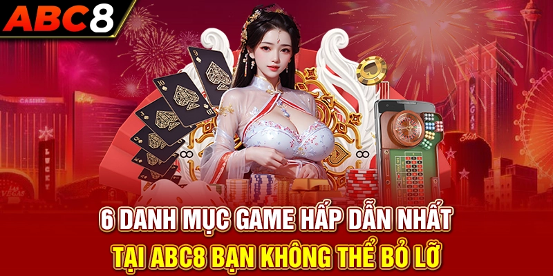 6 danh mục game hấp dẫn nhất tại ABC8 bạn không thể bỏ lỡ